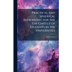 (英文圖書)Practical and Spherical Astronomy for the Use Chiefly of Students in the Univer... 精裝版, Hutson Street Press, 英文