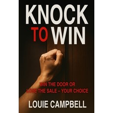 (영문도서)Knock to Win: Win the Door or Lose the Sale-Your Choice Paperback, Independently Published, English, 9798289831668