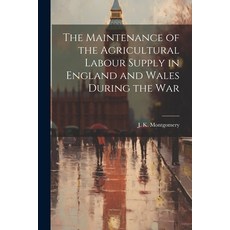 (영문도서) The Maintenance of the Agricultural Labour Supply in England and Wales During the War Paperback, Legare Street Press, English, 9781022046504