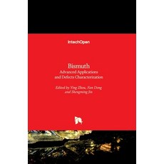 (영문도서) Bismuth: Advanced Applications and Defects Characterization Hardcover, Intechopen, English, 9781789232622