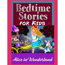 Alice in Wonderland: Perfect for Kids and Parents Bedtime Story Book Top Graphic Novels Colored P... Paperback, Independently Published, English, 9798741194386