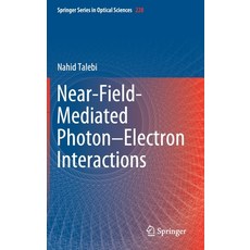 (영문도서) Near-Field-Mediated Photon-Electron Interactions Hardcover, Springer, English, 9783030338152