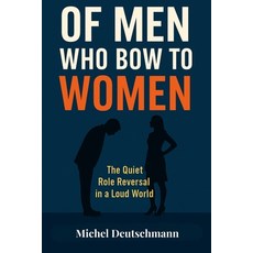 (英文圖書)"Of Men Who Bow To Women": The Quit Role Reversal in a Loud World 平裝版, Independently Published, 英文