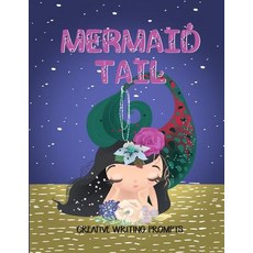 (영문도서) Mermaid Tail Creative Writing Prompts: 20 Stunningly Illustrated Mermaid Writing Prompts To S... Paperback, Independently Published, English, 9781794571303