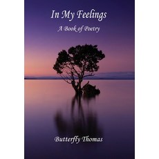 (영문도서) In My Feelings: A Book of Poetry Hardcover, Butterfly Thomas, English, 9781087979830