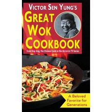 (영문도서) Victor Sen Yung's Great Wok Cookbook: from Hop Sing the Chinese Cook in the Bonanza TV Series Hardcover, Echo Point Books & Media, English, 9781635618129
