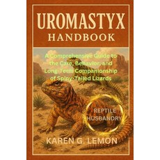 (영문도서)Uromastyx Handbook: A Comprehensive Guide to the Care Behavior and Long-Term C... Paperback, Independently Published, English, 9798264754715