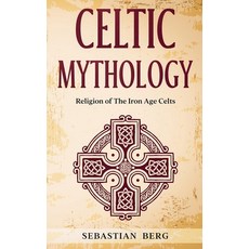 (영문도서)Celtic Mythology: Religion of The Iron Age Celts Paperback, Creek Ridge Publishing, English, 9798232063733