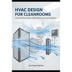(영문도서)HVAC Design for Cleanrooms: A Comprehensive Guide Paperback, Independently Published, English, 9798290749341
