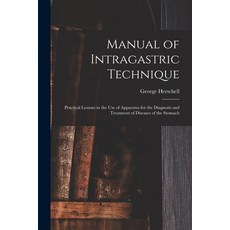 (영문도서) Manual of Intragastric Technique: Practical Lessons in the Use of Apparatus for the Diagnosis... Paperback, Legare Street Press, English, 9781014637413