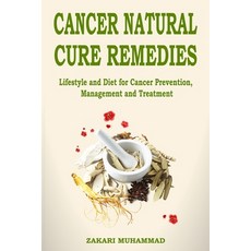 (영문도서) Cancer Natural Cure Remedies: Lifestyle and Diet for Cancer Prevention Management and Treatment Paperback, Independently Published, English, 9798853497269
