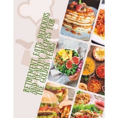 (영문도서) Retirement Eats: A complete guide to quick and easy nutritious food for seniors Paperback, Independently Published, English, 9798373711845