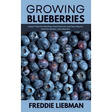 (영문도서)Growing Blueberries: Expert Tips for Soil Prep Pest Control and Year-Round Car... Paperback, Independently Published, English, 9798287012557