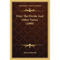(영문도서)Over The Divide And Other Verses (1888) Paperback, English, 9781164872504, Kessinger Publishing