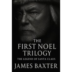 (영문도서)The First Noel Trilogy: The Legend of Santa Claus Paperback, Independently Published, English, 9798261772712