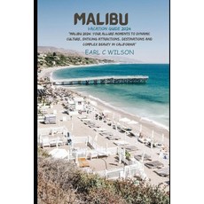 (영문도서) Malibu Vacation Guide 2024: "Malibu 2024: Your Allure Moments To Dynamic Culture Enticing At... Paperback, Independently Published, English, 9798878211178