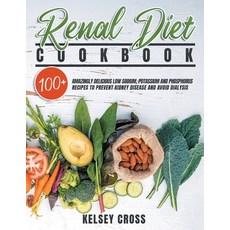 Renal Diet Cookbook: Amazingly Delicious Low Sodium Potassium and Phosphorus Recipes to Prevent Kid... Paperback, Independently Published, English, 9798573413839