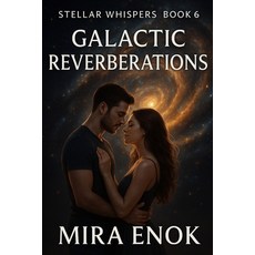 (영문도서)Galactic Reverberations: Stellar Whispers - Book 6 - An Interstellar Romance and... Paperback, Independently Published, English, 9798268313765