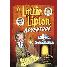 The Scroll Alexandria: A Lottie Lipton Adventure (The Adventures Lottie Lipton), The Scroll Alexandria: A Lotti