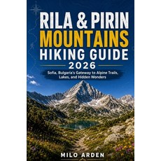 (영문도서)Rila & Pirin Mountains Hiking Guide 2026: Sofia Bulgaria's Gateway to Alpine Tr... Paperback, Independently Published, English, 9798197912152 Independently Published, English, 9798197912152