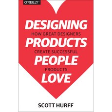 (영문도서) Designing Products People Love: How Great Designers Create Successful Products Paperback, O'Reilly Media, English, 9781491923672