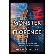 (영문도서)The Monster of Florence: Unmasking Il Mostro and the Making of a Modern Myth Paperback, Independently Published, English, 9798271578960