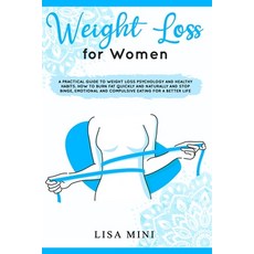 Weight Loss for Women: A Practical Guide to Weight Loss Psychology and Healthy Habits. How to Burn F... Paperback, Independently Published