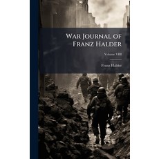 (영문도서)War Journal of Franz Halder Hardcover, Hutson Street Press, English, 9781025145112
