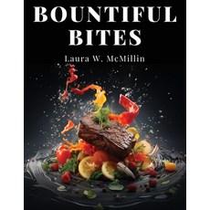 (영문도서) Bountiful Bites: Complete Recipes for Abundant Meals Paperback, Bookado, English, 9781835529003