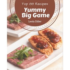 Top 88 Yummy Big Game Recipes: Cook it Yourself with Yummy Big Game Cookbook! Paperback, Independently Published
