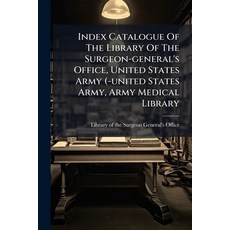 (英文圖書)Index Catalogue Of The Library Of The Surgeon-general's Office United States Ar... 平裝版, Nabu Press, 英文