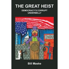(영문도서) The Great Heist: Democracy's Corrupt Underbelly Paperback, Authorhouse, English, 9798823014618