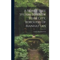 (영문도서) A Street Tree System For New York City Borough Of Manhattan Hardcover, Legare Street Press, English, 9781020172809
