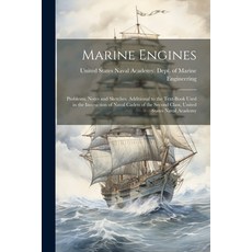 (영문도서) Marine Engines; Problems Notes and Sketches. Additional to the Text-book Used in the Instruc... Paperback, Legare Street Press, English, 9781022720152