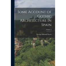 (영문도서) Some Account of Gothic Architecture in Spain; Volume 2 Paperback, Legare Street Press, English, 9781018006345