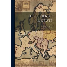 (영문도서) The Fisheries Dispute Paperback, Legare Street Press, English, 9781022183162