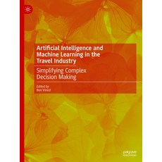 (영문도서) Artificial Intelligence and Machine Learning in the Travel Industry: Simplifying Complex Deci... Hardcover, Palgrave MacMillan, English, 9783031254550
