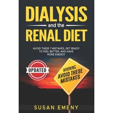 (영문도서)Dialysis And The Renal Diet: Avoid These 7 Mistakes Get Ready To Feel Better an... Paperback, S.A.G.E. Publishing, English, 9780988681590