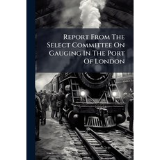 (英文圖書)Report From The Select Committee On Gauging In The Port Of London 平裝版, Nabu Press, English, Paperback