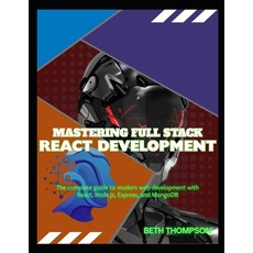 (영문도서)Mastering Full Stack React Development: The Complete Guide to Modern Web Develop... Paperback, Independently Published, English, 9798263020002