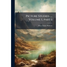 (영문도서)Picture Studies ... Volume 1 part 1 Paperback, Hutson Street Press, English, 9781023988445