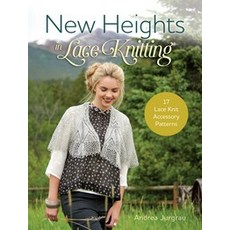 New Heights in Lace Knitting: 17 Lace Knit Accessory Patterns, Interweave Pr