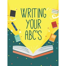 (영문도서)Writing Your ABC'S: Handwriting Practice Notebook For Preschool and Kindergarten... Paperback, English, 9781073385119