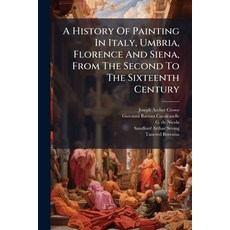 (영문도서)A History Of Painting In Italy Umbria Florence And Siena From The Second To T... Paperback, Nabu Press, English, 9781178736649