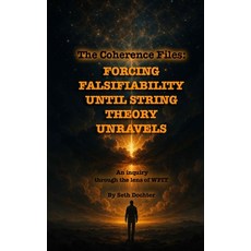(영문도서)Forcing Falsifiability Until String Theory Unravels: An inquiry through the lens... Paperback, Independently Published, English, 9798292942115