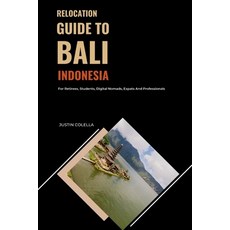 (영문도서)Relocation Guide to Bali Indonesia: For Retirees Students Digital Nomads Expa... Paperback, Independently Published, English, 9798198569645 Independently Published, English, 9798198569645