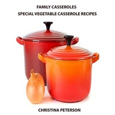 (영문도서) Family Casseroles Special Vegetable Casserole Recipes: Every title has a space for notes Sq... Paperback, Independently Published, English, 9781795540995