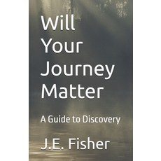 (영문도서)Will Your Journey Matter: A Guide to Discovery Updated 2026 Paperback, Independently Published, English, 9798242678309