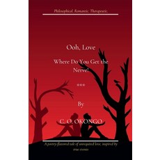 (영문도서)Ooh Love; Where Do You Get the Nerve! Paperback, C. O. O. Publishing, English, 9789914779783