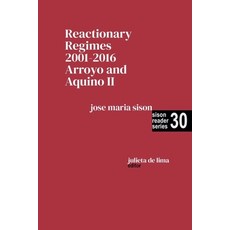 (영문도서)Reactionary Regimes: 2001 - 2016: Arroyo and Aquino II Paperback, Intl Network of Philippine ..., English, 9798231821266